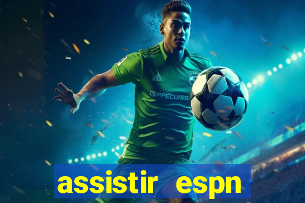 assistir espn brasil ao vivo